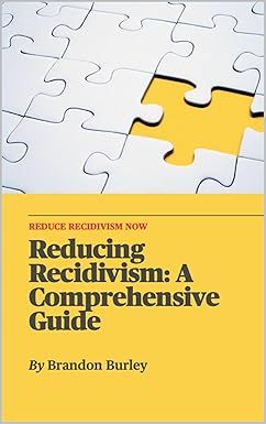 Reducing Recidivism: A Comprehensive Guide eBook cover by Brandon Burley